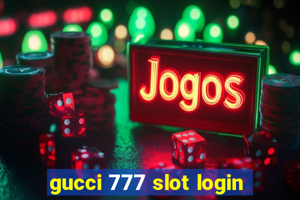 gucci 777 slot login