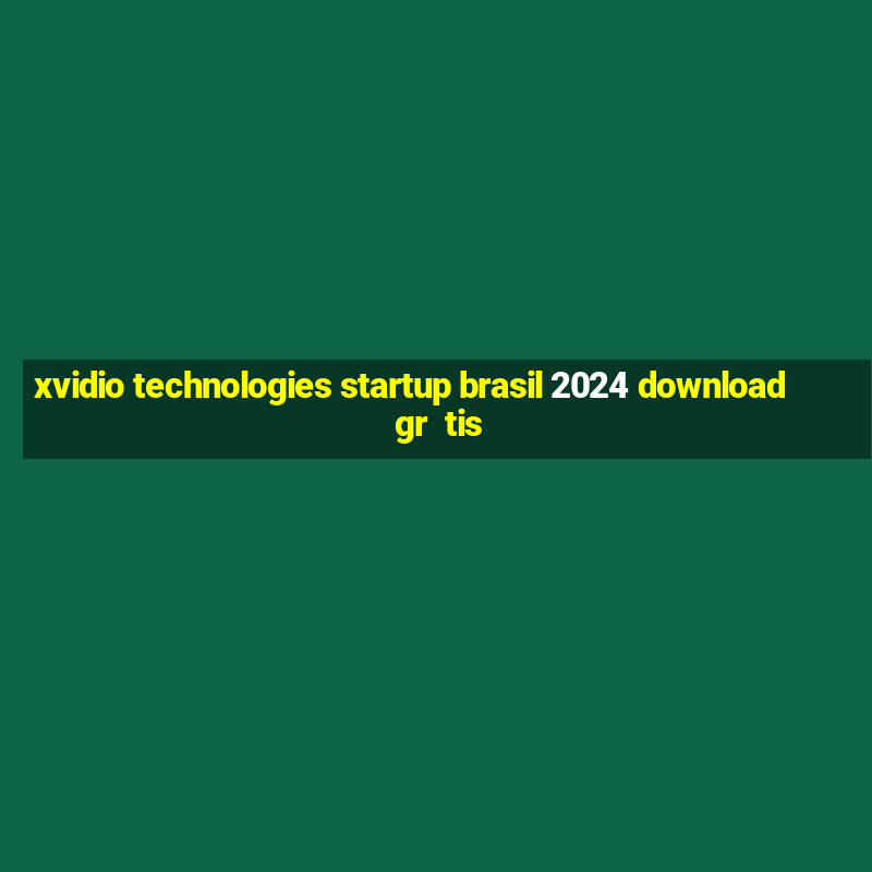 xvidio technologies startup brasil 2024 download gr  tis