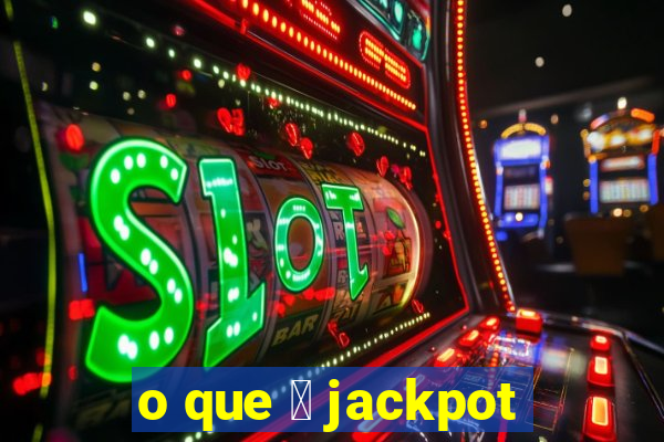 o que 茅 jackpot