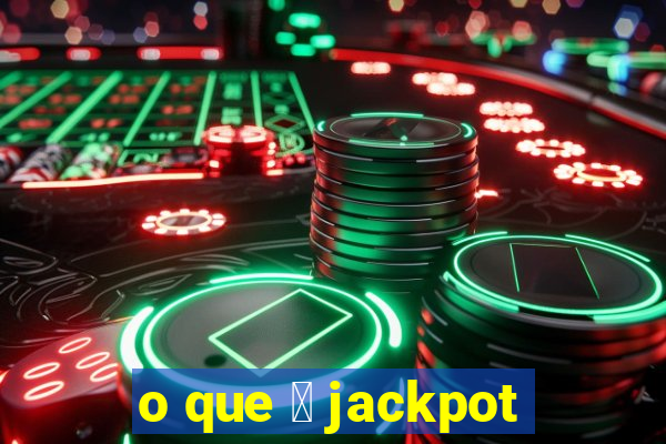 o que 茅 jackpot