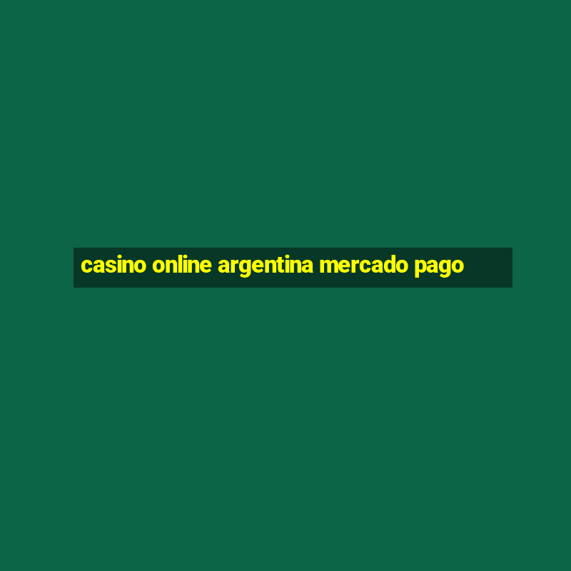 casino online argentina mercado pago