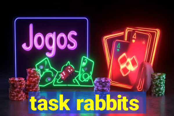 task rabbits