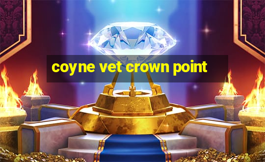 coyne vet crown point