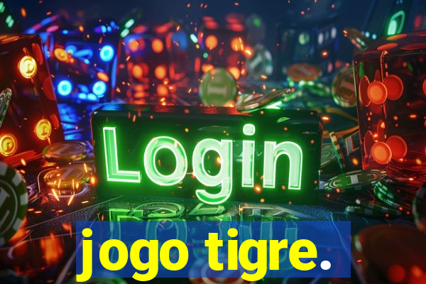 jogo tigre.