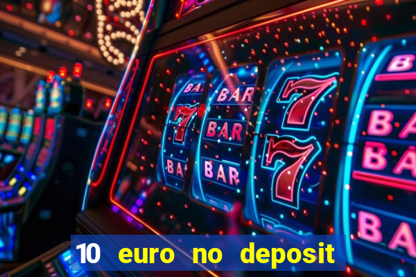 10 euro no deposit casino bonus