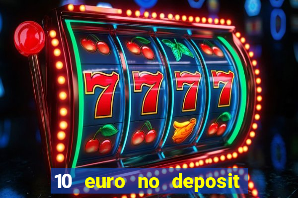 10 euro no deposit casino bonus