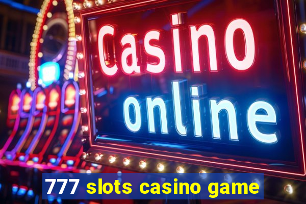 777 slots casino game