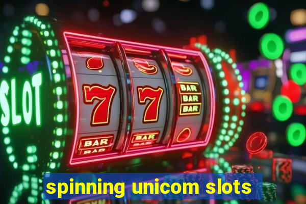 spinning unicom slots