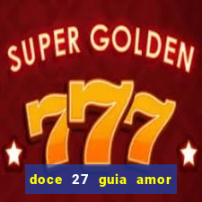 doce 27 guia amor amor doce ep 27 guia e respostas