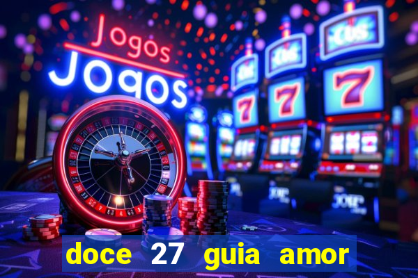 doce 27 guia amor amor doce ep 27 guia e respostas