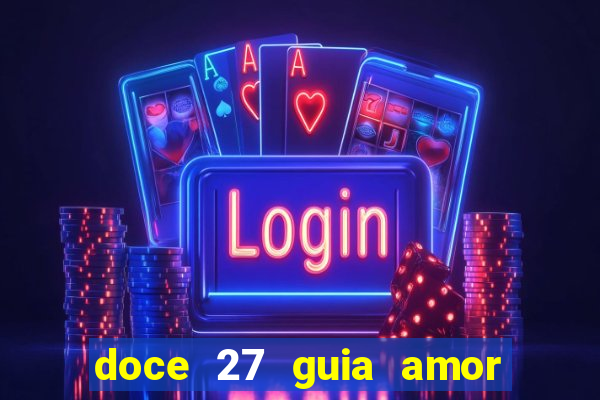 doce 27 guia amor amor doce ep 27 guia e respostas