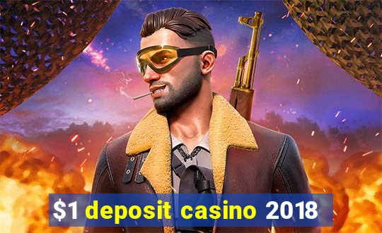 $1 deposit casino 2018