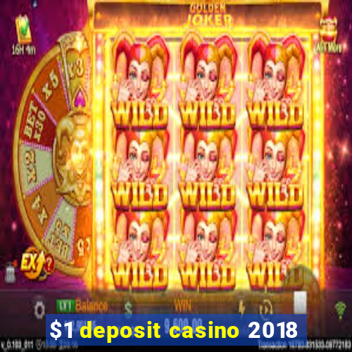 $1 deposit casino 2018