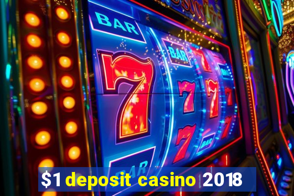 $1 deposit casino 2018