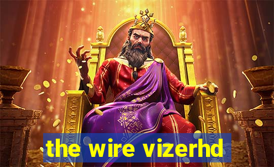 the wire vizerhd