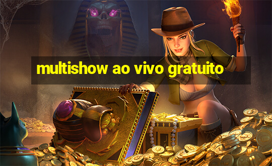 multishow ao vivo gratuito