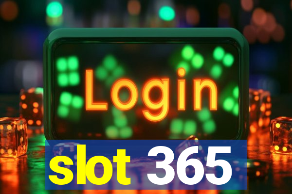 slot 365