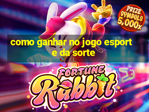 como ganhar no jogo esporte da sorte