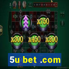 5u bet .com