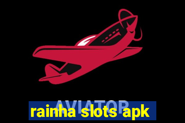 rainha slots apk