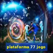 plataforma 77 jogo