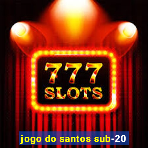 jogo do santos sub-20