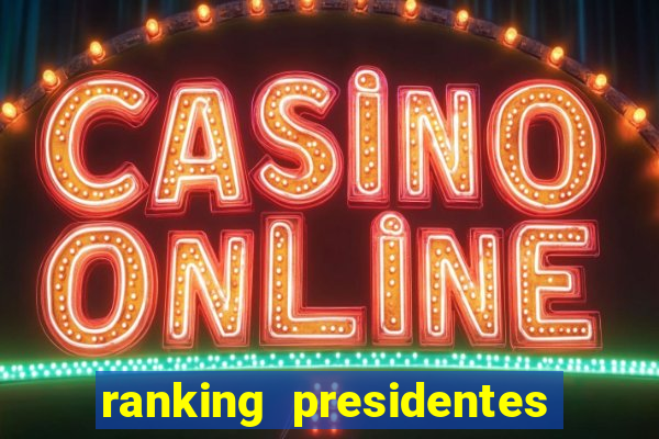 ranking presidentes do brasil