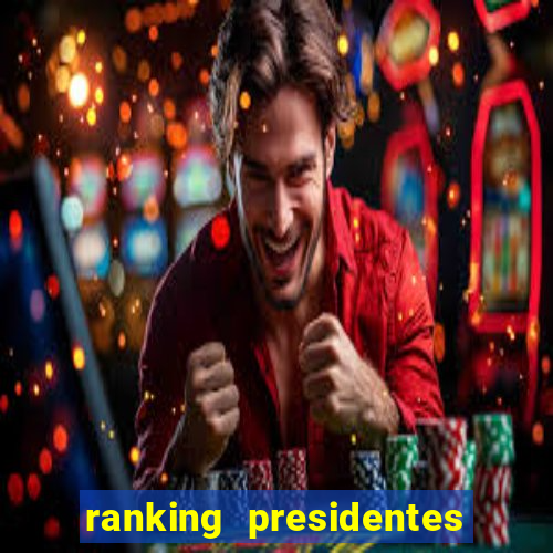 ranking presidentes do brasil