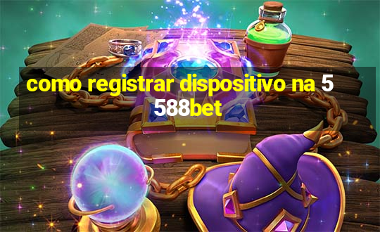 como registrar dispositivo na 5588bet