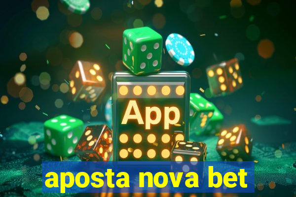 aposta nova bet