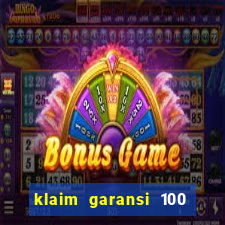 klaim garansi 100 slot garansi uang kembali