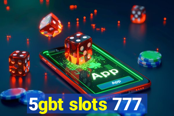 5gbt slots 777