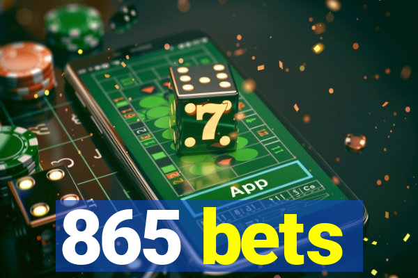 865 bets