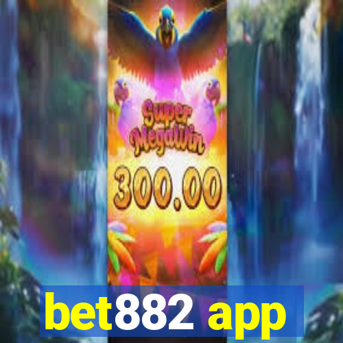 bet882 app