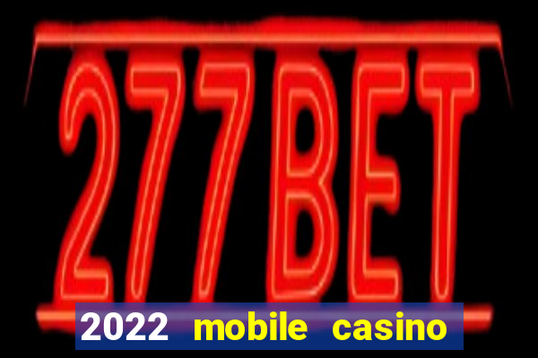 2022 mobile casino no deposit bonus