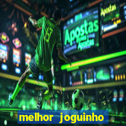 melhor joguinho para ganhar dinheiro