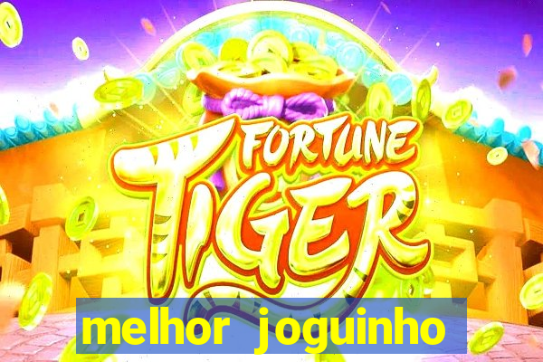 melhor joguinho para ganhar dinheiro