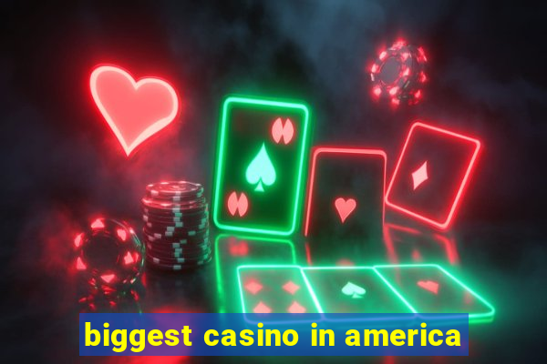 biggest casino in america