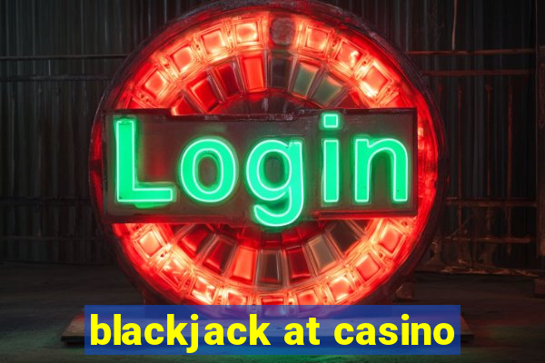 blackjack at casino