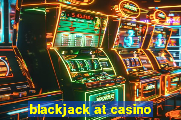 blackjack at casino