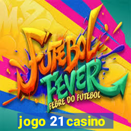 jogo 21 casino