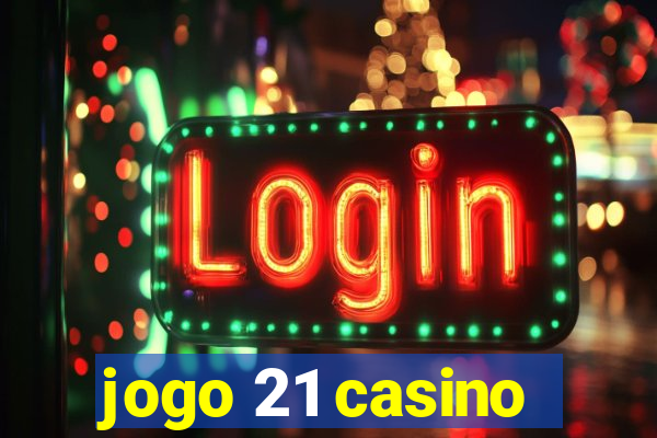 jogo 21 casino