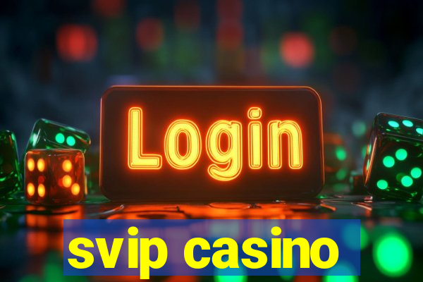 svip casino