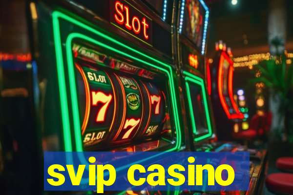 svip casino