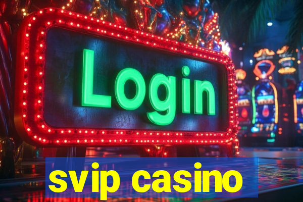 svip casino