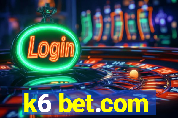 k6 bet.com