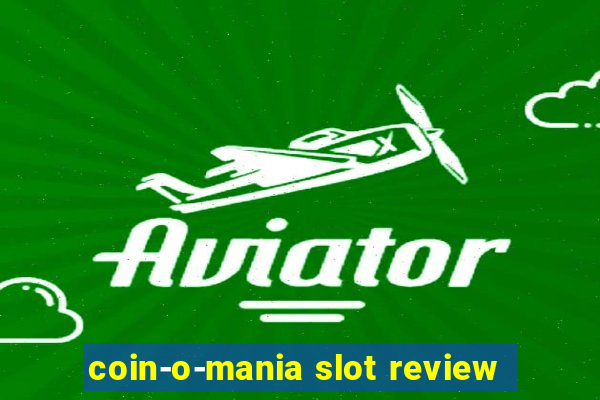 coin-o-mania slot review