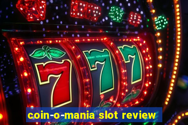 coin-o-mania slot review