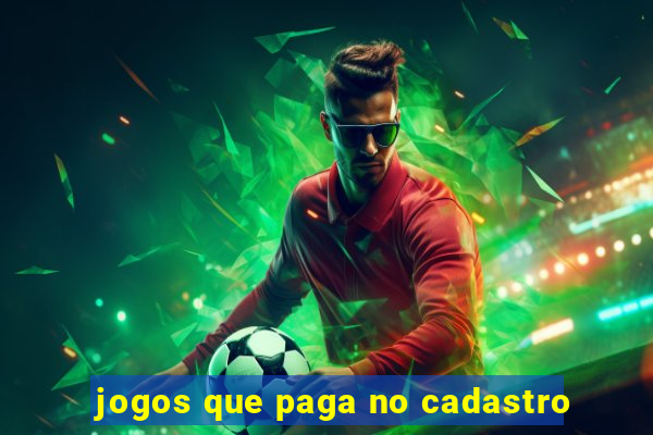 jogos que paga no cadastro