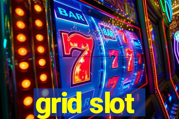 grid slot